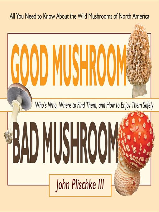 Title details for Good Mushroom Bad Mushroom by John Plischke - Available